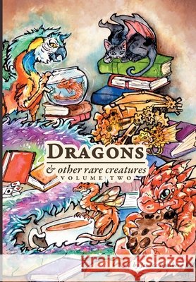 Dragons & Other Rare Creatures Volume 2 Jessica Feinberg Jessica Feinberg 9781648269332