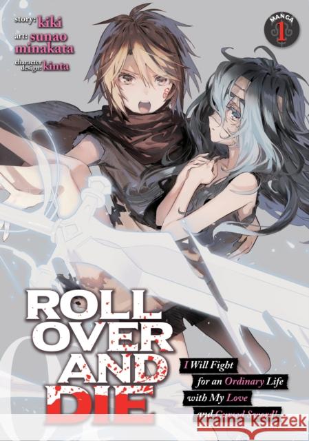 Roll Over and Die: I Will Fight for an Ordinary Life with My Love and Cursed Sword! (Manga) Vol. 1 Kiki                                     Sunao Minakata 9781648270710 Seven Seas