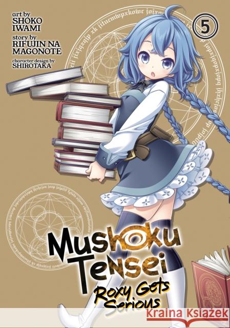 Mushoku Tensei: Roxy Gets Serious Vol. 5 Rifujin Na Magonote Shoko Iwami 9781648270819 Seven Seas