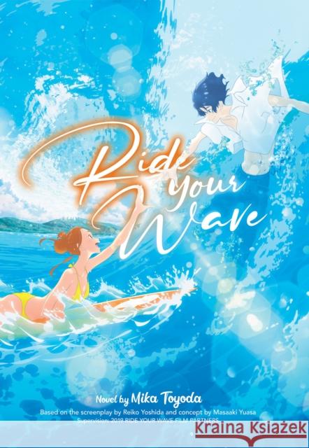 Ride Your Wave (Light Novel) Mika Toyoda Masaaki Yuasa Reiko Yoshida 9781648271205