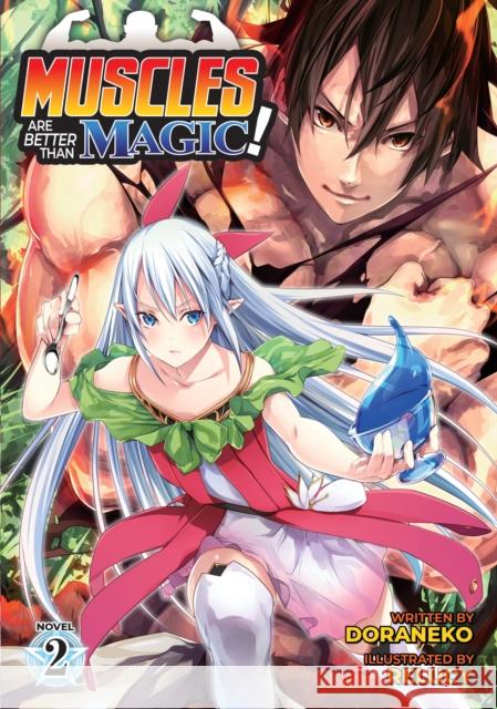 Muscles Are Better Than Magic! (Light Novel) Vol. 2 Doraneko                                 Relucy 9781648271991 Seven Seas