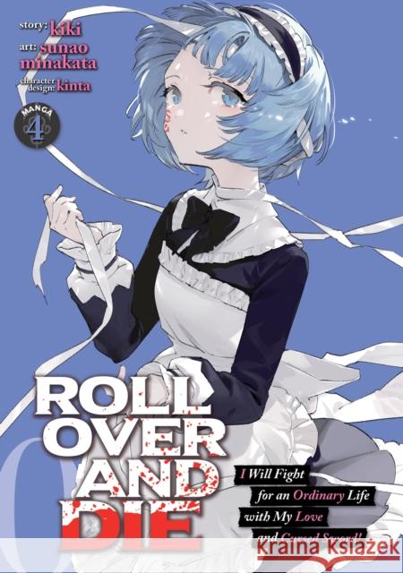 ROLL OVER AND DIE: I Will Fight for an Ordinary Life with My Love and Cursed Sword! (Manga) Vol. 4 Kiki                                     Sunao Minakata Kinta 9781648272493 Seven Seas