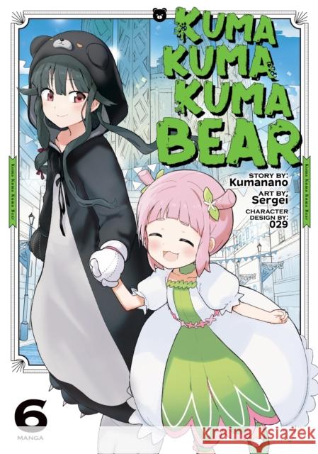 Kuma Kuma Kuma Bear (Manga) Vol. 6 Kumanano                                 Sergei 9781648274787 Seven Seas