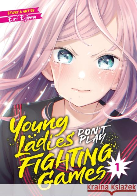 Young Ladies Don't Play Fighting Games Vol. 1 Eri Ejima 9781648275951 Seven Seas