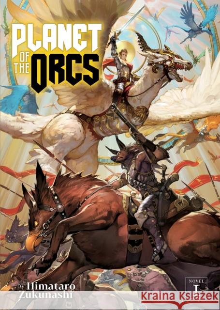 Planet of the Orcs (Light Novel) Vol. 1 Himataro Zukunashi 9781648276088 Airship