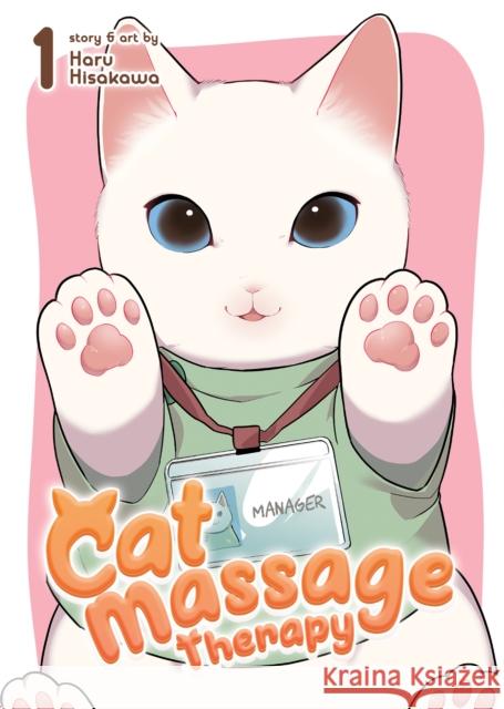 Cat Massage Therapy Vol. 1 Haru Hisakawa 9781648276569