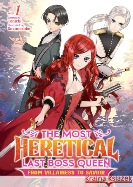 The Most Heretical Last Boss Queen: From Villainess to Savior (Light Novel) Vol. 1 Tenichi                                  Suzunosuke 9781648278426 Airship