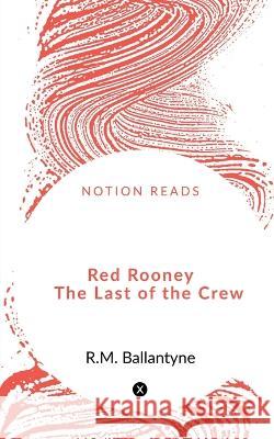 Red Rooney The Last of the Crew Rohit 9781648281143
