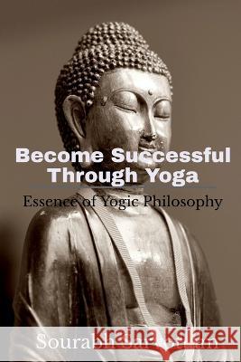 Become Successful Through Yoga Sourabh Sarvottam 9781648284366