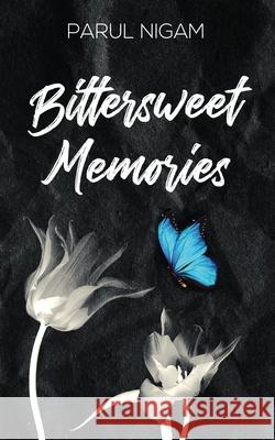 Bittersweet Memories Parul Nigam 9781648287596