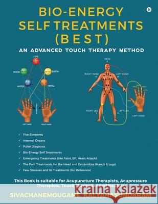 Bio-Energy Self Treatments: An Advanced Touch Therapy Method Sivachanemougame Kalyanasundaram 9781648288210 Notion Press