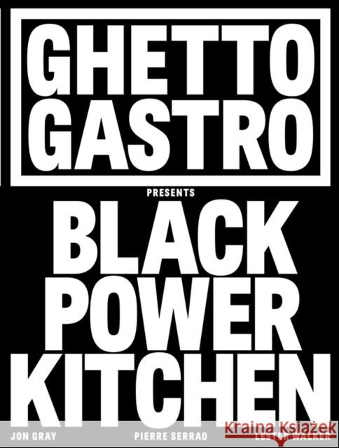 Ghetto Gastro Presents Black Power Kitchen Gray, Jon 9781648290169 Artisan