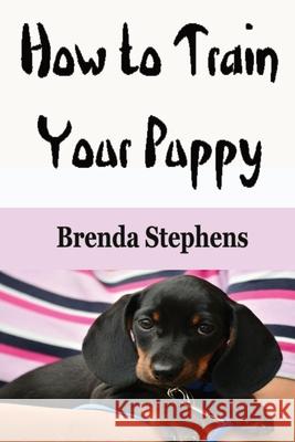 How to Train Your Puppy Brenda Stephens 9781648300103 Econo Publishing Company