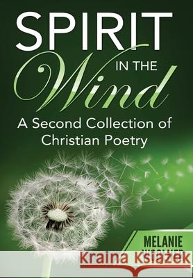 Spirit In the Wind: A Second Collection of Christian Poetry Melanie Woolner 9781648301568 Rwg Publishing