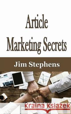 Articl Marketing Secrets Jim Stephens 9781648301919 Econo Publishing Company