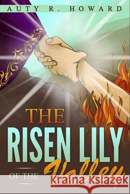 The Risen Lily of the Valley Auty R. Howard 9781648302282