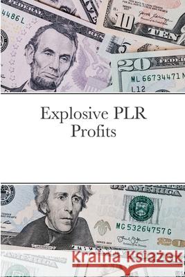 Explosive PLR Profits Jim Stephens 9781648303159 Econo Publishing Company