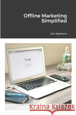 Offline Marketing Simplified Jim Stephens 9781648303364 Econo Publishing Company