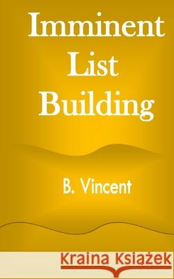 Imminent List Building B. Vincent 9781648303890 Rwg Marketing