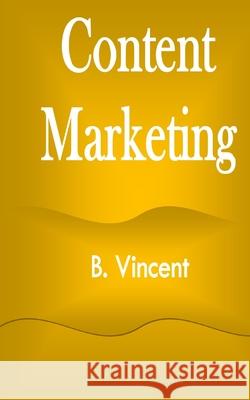 Content Marketing B. Vincent 9781648303906 Rwg Marketing