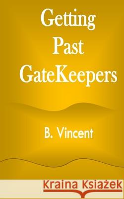 Getting Past GateKeepers B. Vincent 9781648303913 Rwg Marketing