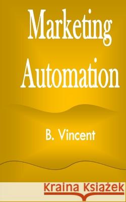 Marketing Automation B. Vincent 9781648303920 Rwg Marketing