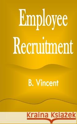 Employee Recruitment B. Vincent 9781648304019 Rwg Marketing