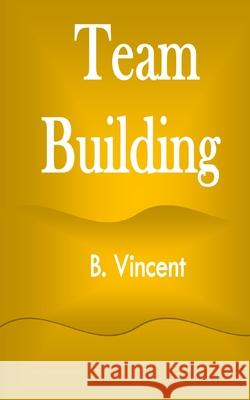 Team Building B. Vincent 9781648304149 Rwg Marketing