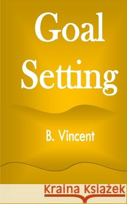 Goal Setting B. Vincent 9781648304200 Rwg Marketing