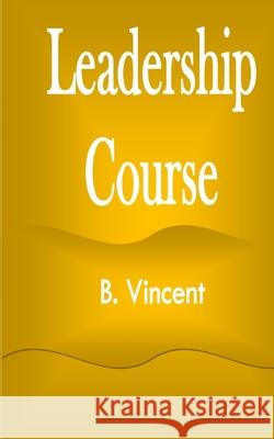 Leadership Course B. Vincent 9781648304217 Rwg Marketing