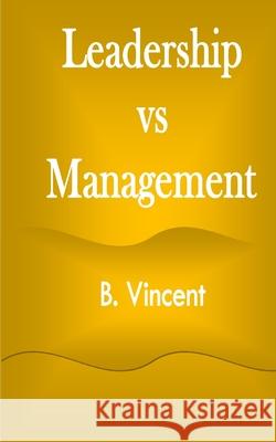 Leadership vs Management B. Vincent 9781648304248 Rwg Marketing