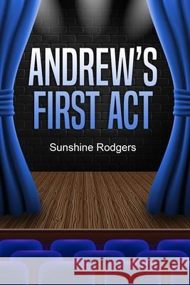 Andrew's First Act Sunshine Rodgers 9781648304293 Rwg Publishing