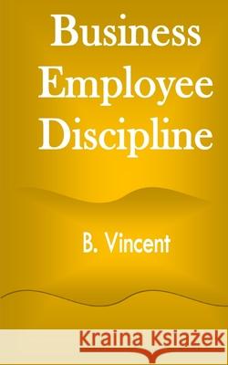 Business Employee Discipline B. Vincent 9781648304385 Rwg Marketing