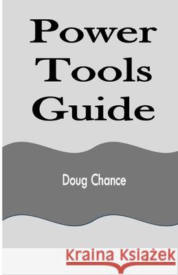 Power Tools Guide Doug Chance 9781648304415 Rwg Publishing