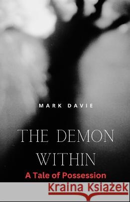 The Demon Within: A Tale of Possession Mark Davie   9781648305061 Econo Publishing Company