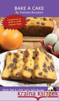 Bake A Cake: Sound-Out Phonics Books Help Developing Readers, including Students with Dyslexia, Learn to Read (Step 5 in a Systematic Series of Decodable Books) Pamela Brookes 9781648310720 Dog on a Log Books