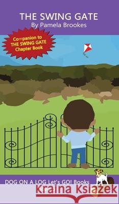 The Swing Gate: Sound-Out Phonics Books Help Developing Readers, including Students with Dyslexia, Learn to Read (Step 5 in a Systematic Series of Decodable Books) Pamela Brookes 9781648310768 Dog on a Log Books