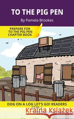 To the Pig Pen: Short Decodable Books Prepare Students for Reading DOG ON A LOG Decodable Chapter Books. For Beginning Readers and Students with Dysle Pamela Brookes Brenda Hanna M. Ed Doan Trang 9781648311574 Dog on a Log Books