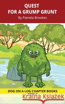 Quest for a Grump Grunt Chapter Book: Decodable Chapter Book Series for Students Learning to Read. For Developing Readers and Students with Dyslexia. Pamela Brookes Brenda Hanna M. Ed Doan Trang 9781648312724 Dog on a Log Books