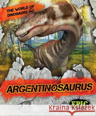 Argentinosaurus Rebecca Sabelko 9781648342578 Epic