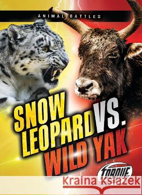 Snow Leopard vs. Wild Yak Kieran Downs 9781648346897