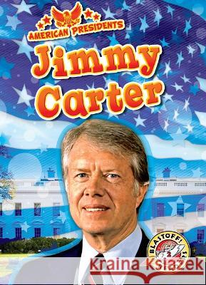 Jimmy Carter Rebecca Pettiford 9781648348730 Blastoff! Readers