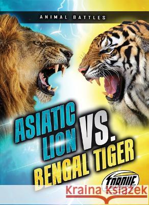 Asiatic Lion vs. Bengal Tiger Kieran Downs 9781648348754 Torque