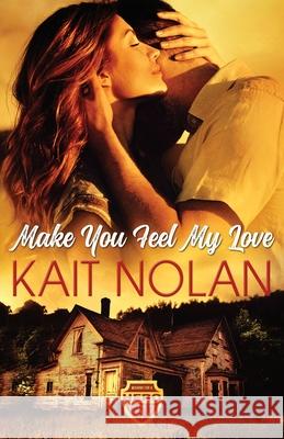 Make You Feel My Love Kait Nolan 9781648350108