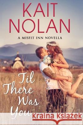 Til There Was You Kait Nolan 9781648350306