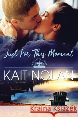 Just For This Moment Kait Nolan 9781648351006 Take the Leap Publishing