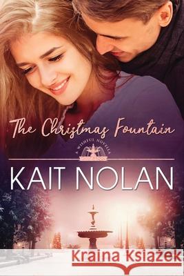 The Christmas Fountain Kait Nolan 9781648351082 Take the Leap Publishing