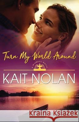 Turn My World Around Kait Nolan 9781648351129 Take the Leap Publishing