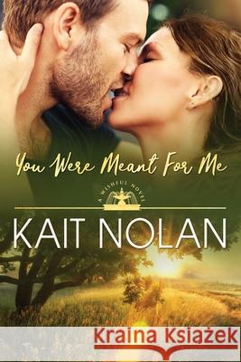 You Were Meant For Me Kait Nolan 9781648351174