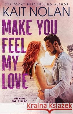 Make You Feel My Love Kait Nolan 9781648351839